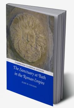 The Sanctuary at Bath in the Roman Empire