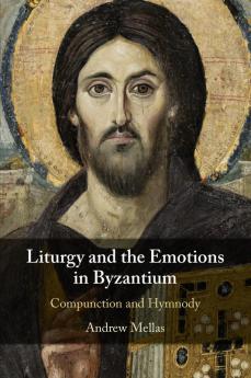 Liturgy and the Emotions in Byzantium
