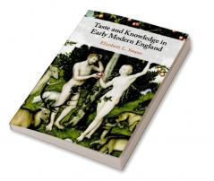 Taste and Knowledge in Early Modern England