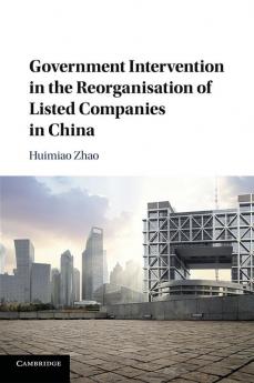 Government Intervention in the Reorganisation of Listed Companies in China