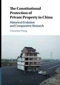 The Constitutional Protection of Private Property in China