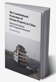 The Constitutional Protection of Private Property in China