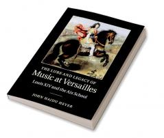 The Lure and Legacy of Music at Versailles
