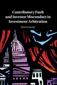 Contributory Fault and Investor Misconduct in Investment Arbitration