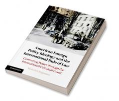 American Foreign Policy Ideology and the International Rule of Law