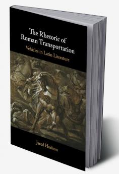 The Rhetoric of Roman Transportation