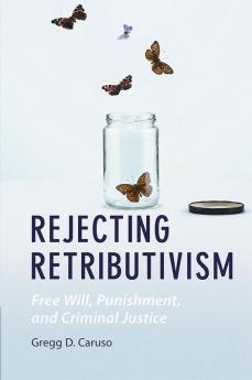 Rejecting Retributivism