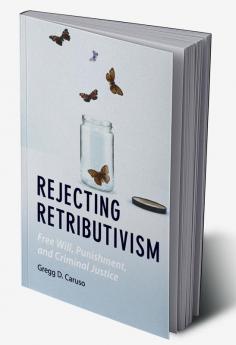 Rejecting Retributivism