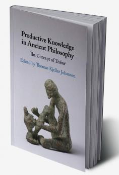 Productive Knowledge in Ancient Philosophy