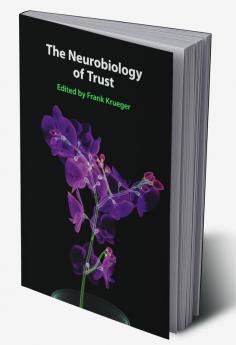 The Neurobiology of Trust