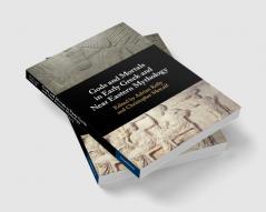 Gods and Mortals in Early Greek and Near Eastern Mythology