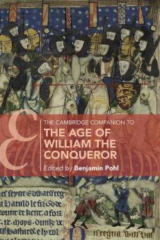 The Cambridge Companion to the Age of William the Conqueror