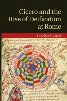 Cicero and the Rise of Deification at Rome