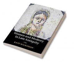 Women and Modesty in Late Antiquity