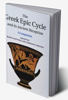 The Greek Epic Cycle and its Ancient Reception