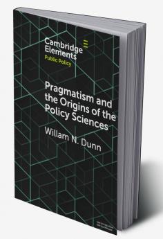 Pragmatism and the Origins of the Policy             Sciences