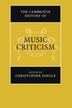 The Cambridge History of Music Criticism