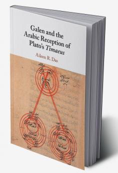 Galen and the Arabic Reception of Plato's Timaeus