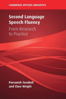 Second Language Speech Fluency: From Research to Practice (Cambridge Applied Linguistics)