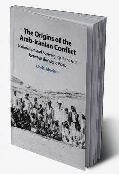 The Origins of the Arab-Iranian Conflict