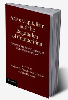 Asian Capitalism and the Regulation of Competition