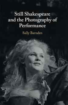 Still Shakespeare and the Photography of Performance