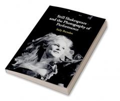 Still Shakespeare and the Photography of Performance