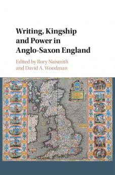 Writing Kingship and Power in Anglo-Saxon England