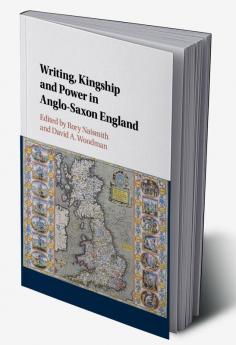 Writing Kingship and Power in Anglo-Saxon England