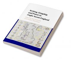 Writing Kingship and Power in Anglo-Saxon England