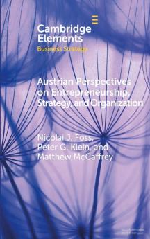 Austrian Perspectives on Entrepreneurship Strategy and Organization