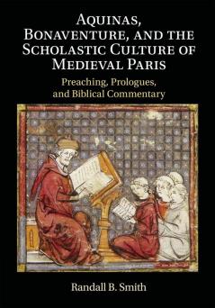 Aquinas Bonaventure and the Scholastic Culture of Medieval Paris