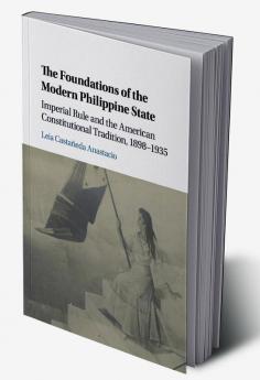 The Foundations of the Modern Philippine State