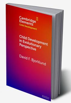 Child Development in Evolutionary Perspective