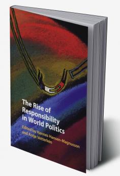 The Rise of Responsibility in World Politics