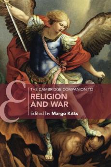 The Cambridge Companion to Religion and War