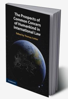 The Prospects of Common Concern of Humankind in International Law