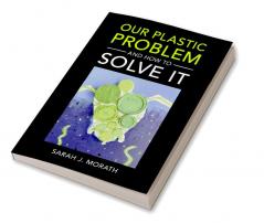 Our Plastic Problem and How to Solve It