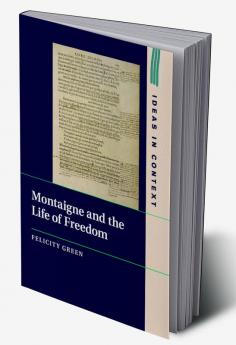 Montaigne and the Life of Freedom