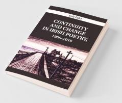 Continuity and Change in Irish Poetry 1966-2010