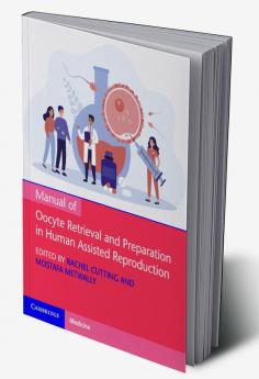 Manual of Oocyte Retrieval and Preparation in Human Assisted Reproduction