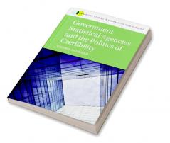 Government Statistical Agencies and the Politics of Credibility