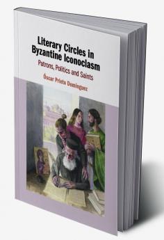 Literary Circles in Byzantine Iconoclasm