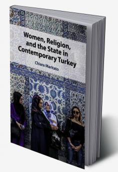 Women Religion and the State in Contemporary Turkey