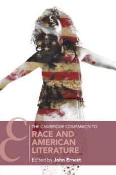 The Cambridge Companion to Race and American Literature