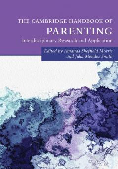 The Cambridge Handbook of Parenting