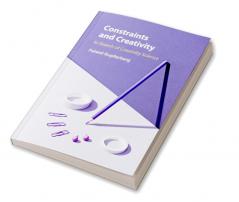Constraints and Creativity