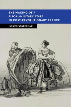 The Making of a Fiscal-Military State in Post-Revolutionary France