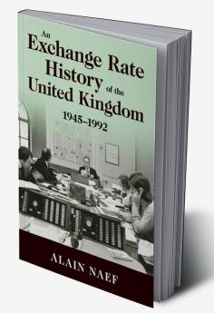 An Exchange Rate History of the United Kingdom
