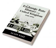 An Exchange Rate History of the United Kingdom